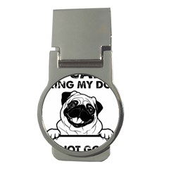 Black Pug Dog If I Cant Bring My Dog I T- Shirt Black Pug Dog If I Can t Bring My Dog I m Not Going Money Clips (round)  by EnriqueJohnson