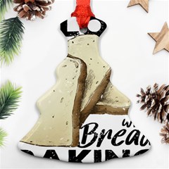 Bread Baking T- Shirt Funny Bread Baking Baker Toastally In Loaf With Bread Baking T- Shirt Christmas Tree Ornament (two Sides) by JamesGoode