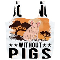 Pig T-shirtlife Would Be So Boring Without Pigs T-shirt Full Print Recycle Bag (xl) by EnriqueJohnson