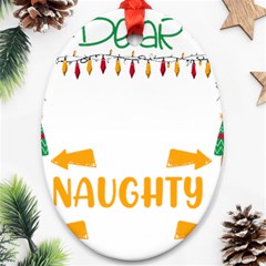 Funny Christmas T- Shirt Dear Santa They Are The Naughty Ones, Funny Christmas T- Shirt Oval Ornament (two Sides) by ZUXUMI